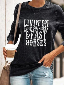 Livin' On Good Whiskey And Fast Horses Long Sleeve Pullover